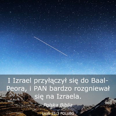 Picture 03 - Liczb 25:3 POLUBG - I Izrael przyłączył się do Baal-Peora, i PAN - Bible Verse Picture