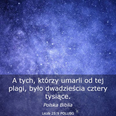 Picture 03 - Liczb 25:9 POLUBG - A tych, którzy umarli od tej plagi, było - Bible Verse Picture