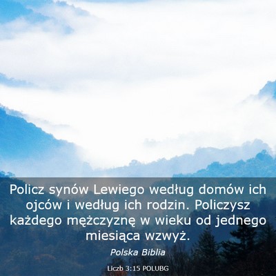 Picture 03 - Liczb 3:15 POLUBG - Policz synów Lewiego według domów ich ojców i - Bible Verse Picture
