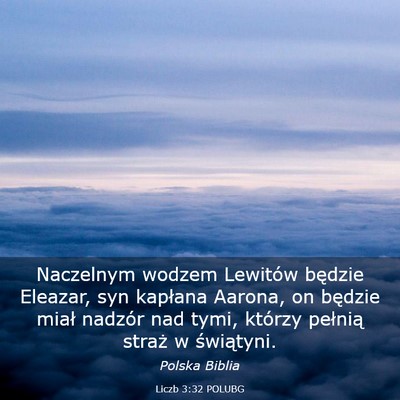 Picture 03 - Liczb 3:32 POLUBG - Naczelnym wodzem Lewitów będzie Eleazar, syn - Bible Verse Picture