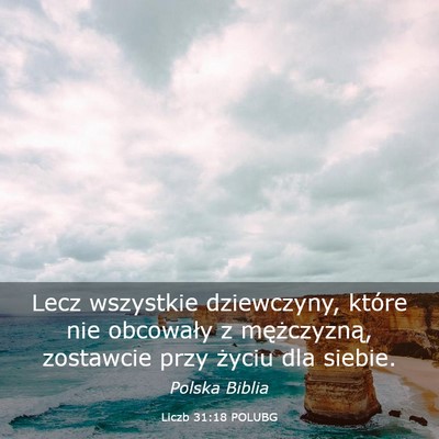 Picture 03 - Liczb 31:18 POLUBG - Lecz wszystkie dziewczyny, które nie obcowały z - Bible Verse Picture