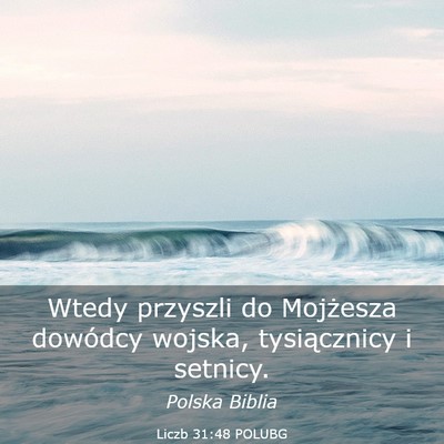 Picture 03 - Liczb 31:48 POLUBG - Wtedy przyszli do Mojżesza dowódcy wojska, - Bible Verse Picture