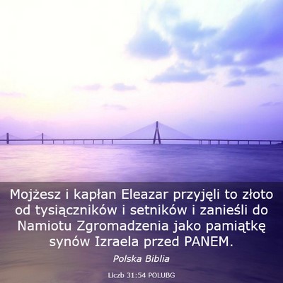 Picture 03 - Liczb 31:54 POLUBG - Mojżesz i kapłan Eleazar przyjęli to złoto od - Bible Verse Picture