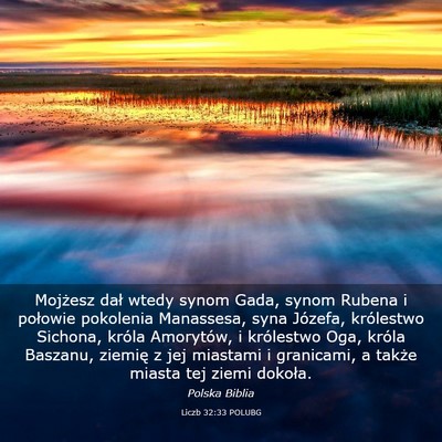 Picture 03 - Liczb 32:33 POLUBG - Mojżesz dał wtedy synom Gada, synom Rubena i - Bible Verse Picture