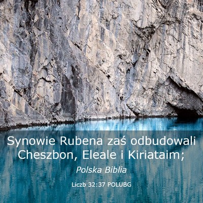 Picture 03 - Liczb 32:37 POLUBG - Synowie Rubena zaś odbudowali Cheszbon, Eleale i - Bible Verse Picture