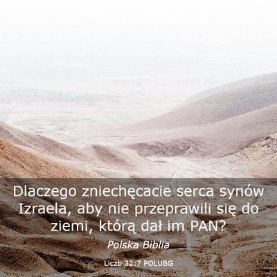 Picture 03 - Liczb 32:7 POLUBG - Dlaczego zniechęcacie serca synów Izraela, aby - Bible Verse Picture