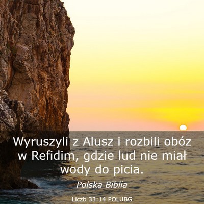 Picture 03 - Liczb 33:14 POLUBG - Wyruszyli z Alusz i rozbili obóz w Refidim, - Bible Verse Picture