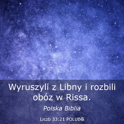 Picture 03 - Liczb 33:21 POLUBG - Wyruszyli z Libny i rozbili obóz w - Bible Verse Picture