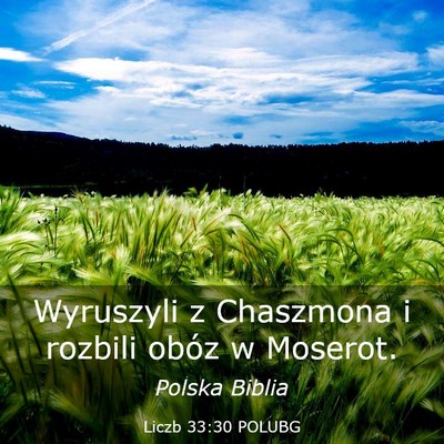 Picture 03 - Liczb 33:30 POLUBG - Wyruszyli z Chaszmona i rozbili obóz w - Bible Verse Picture