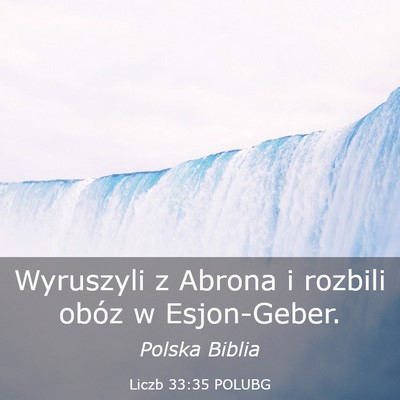 Picture 03 - Liczb 33:35 POLUBG - Wyruszyli z Abrona i rozbili obóz w - Bible Verse Picture