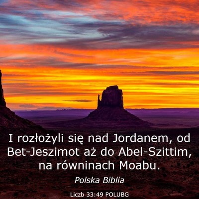 Picture 03 - Liczb 33:49 POLUBG - I rozłożyli się nad Jordanem, od Bet-Jeszimot - Bible Verse Picture