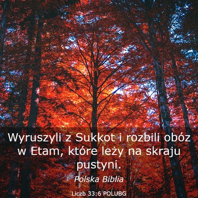 Picture 03 - Liczb 33:6 POLUBG - Wyruszyli z Sukkot i rozbili obóz w Etam, które - Bible Verse Picture