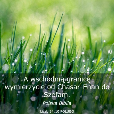 Picture 03 - Liczb 34:10 POLUBG - A wschodnią granicę wymierzycie od Chasar-Enan - Bible Verse Picture
