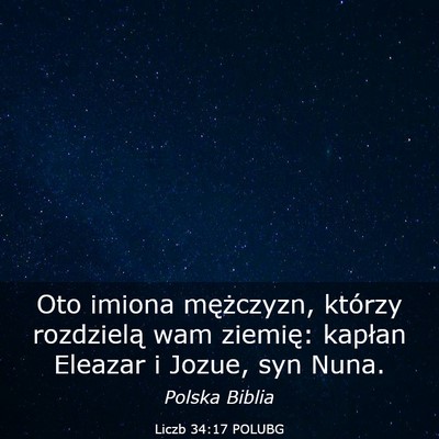 Picture 03 - Liczb 34:17 POLUBG - Oto imiona mężczyzn, którzy rozdzielą wam - Bible Verse Picture