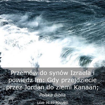 Picture 03 - Liczb 35:10 POLUBG - Przemów do synów Izraela i powiedz im: Gdy - Bible Verse Picture
