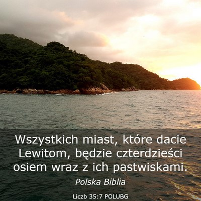Picture 03 - Liczb 35:7 POLUBG - Wszystkich miast, które dacie Lewitom, będzie - Bible Verse Picture