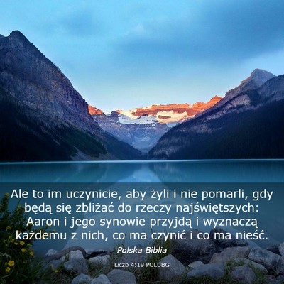 Picture 03 - Liczb 4:19 POLUBG - Ale to im uczynicie, aby żyli i nie pomarli, gdy - Bible Verse Picture