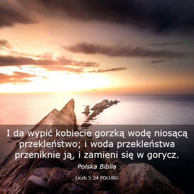 Picture 03 - Liczb 5:24 POLUBG - I da wypić kobiecie gorzką wodę niosącą - Bible Verse Picture