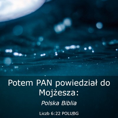Picture 03 - Liczb 6:22 POLUBG - Potem PAN powiedział do - Bible Verse Picture