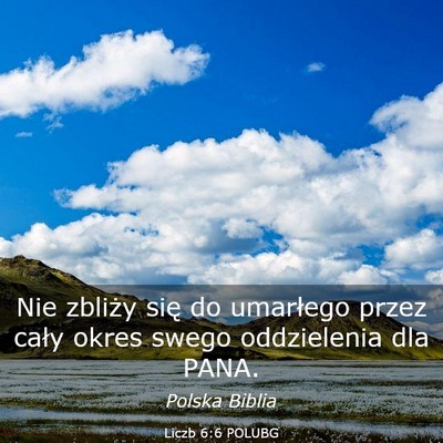 Picture 03 - Liczb 6:6 POLUBG - Nie zbliży się do umarłego przez cały okres - Bible Verse Picture