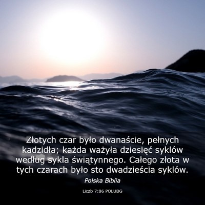Picture 03 - Liczb 7:86 POLUBG - Złotych czar było dwanaście, pełnych - Bible Verse Picture