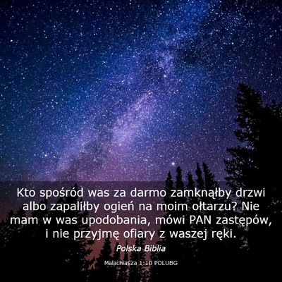 Picture 03 - Malachiasza 1:10 POLUBG - Kto spośród was za darmo zamknąłby drzwi albo - Bible Verse Picture