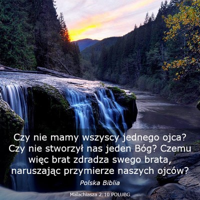 Picture 03 - Malachiasza 2:10 POLUBG - Czy nie mamy wszyscy jednego ojca? Czy nie - Bible Verse Picture