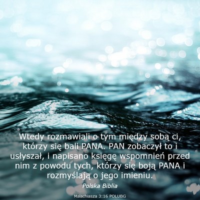 Picture 03 - Malachiasza 3:16 POLUBG - Wtedy rozmawiali o tym między sobą ci, którzy - Bible Verse Picture