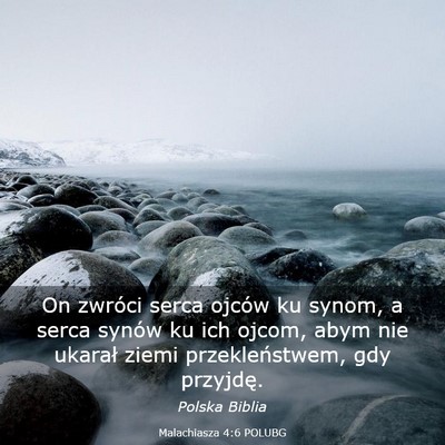 Picture 03 - Malachiasza 4:6 POLUBG - On zwróci serca ojców ku synom, a serca synów - Bible Verse Picture
