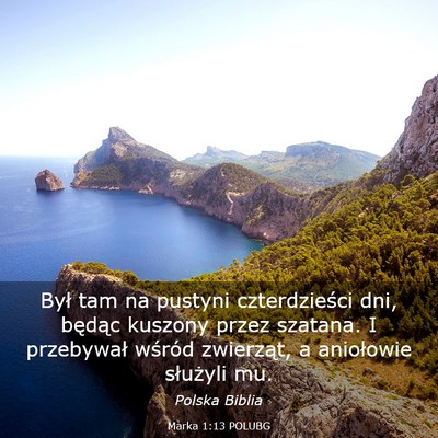 Picture 03 - Marka 1:13 POLUBG - Był tam na pustyni czterdzieści dni, będąc - Bible Verse Picture