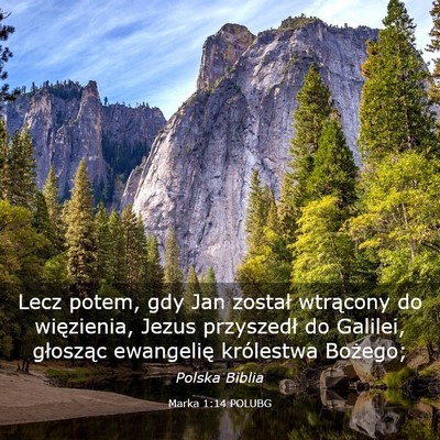 Picture 03 - Marka 1:14 POLUBG - Lecz potem, gdy Jan został wtrącony do - Bible Verse Picture
