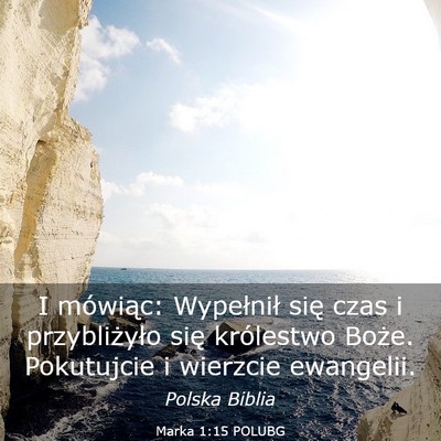 Picture 03 - Marka 1:15 POLUBG - I mówiąc: Wypełnił się czas i przybliżyło - Bible Verse Picture
