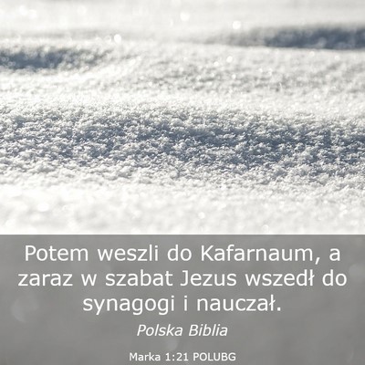 Picture 03 - Marka 1:21 POLUBG - Potem weszli do Kafarnaum, a zaraz w szabat Jezus - Bible Verse Picture