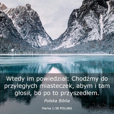 Picture 03 - Marka 1:38 POLUBG - Wtedy im powiedział: Chodźmy do przyległych - Bible Verse Picture