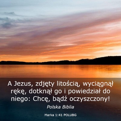 Picture 03 - Marka 1:41 POLUBG - A Jezus, zdjęty litością, wyciągnął rękę, - Bible Verse Picture
