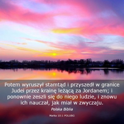 Picture 03 - Marka 10:1 POLUBG - Potem wyruszył stamtąd i przyszedł w granice - Bible Verse Picture