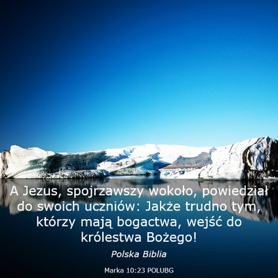 Picture 03 - Marka 10:23 POLUBG - A Jezus, spojrzawszy wokoło, powiedział do - Bible Verse Picture