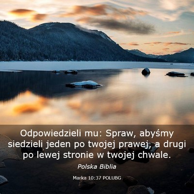 Picture 03 - Marka 10:37 POLUBG - Odpowiedzieli mu: Spraw, abyśmy siedzieli jeden - Bible Verse Picture