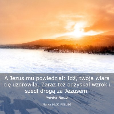 Picture 03 - Marka 10:52 POLUBG - A Jezus mu powiedział: Idź, twoja wiara cię - Bible Verse Picture