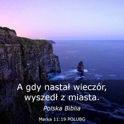 Picture 03 - Marka 11:19 POLUBG - A gdy nastał wieczór, wyszedł z - Bible Verse Picture