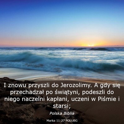 Picture 03 - Marka 11:27 POLUBG - I znowu przyszli do Jerozolimy. A gdy się - Bible Verse Picture