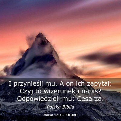 Picture 03 - Marka 12:16 POLUBG - I przynieśli mu. A on ich zapytał: Czyj to - Bible Verse Picture