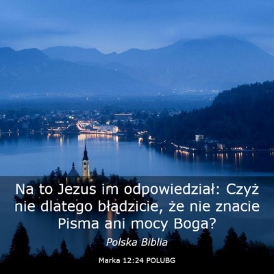 Picture 03 - Marka 12:24 POLUBG - Na to Jezus im odpowiedział: Czyż nie dlatego - Bible Verse Picture