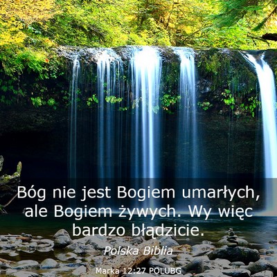 Picture 03 - Marka 12:27 POLUBG - Bóg nie jest Bogiem umarłych, ale Bogiem - Bible Verse Picture