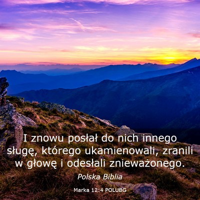 Picture 03 - Marka 12:4 POLUBG - I znowu posłał do nich innego sługę, którego - Bible Verse Picture