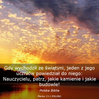 Picture 03 - Marka 13:1 POLUBG - Gdy wychodził ze świątyni, jeden z jego - Bible Verse Picture