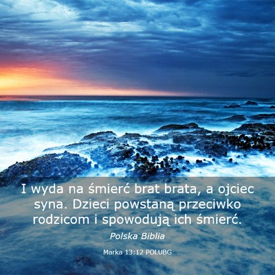 Picture 03 - Marka 13:12 POLUBG - I wyda na śmierć brat brata, a ojciec syna. - Bible Verse Picture
