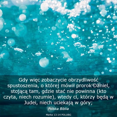 Picture 03 - Marka 13:14 POLUBG - Gdy więc zobaczycie obrzydliwość spustoszenia, - Bible Verse Picture