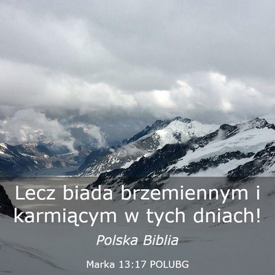 Picture 03 - Marka 13:17 POLUBG - Lecz biada brzemiennym i karmiącym w tych - Bible Verse Picture