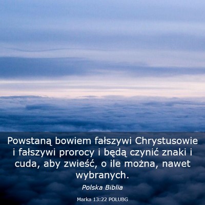 Picture 03 - Marka 13:22 POLUBG - Powstaną bowiem fałszywi Chrystusowie i - Bible Verse Picture
